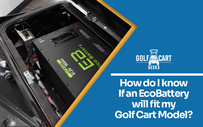 How Do I Know If an Eco Battery Will Fit My Golf Cart Model